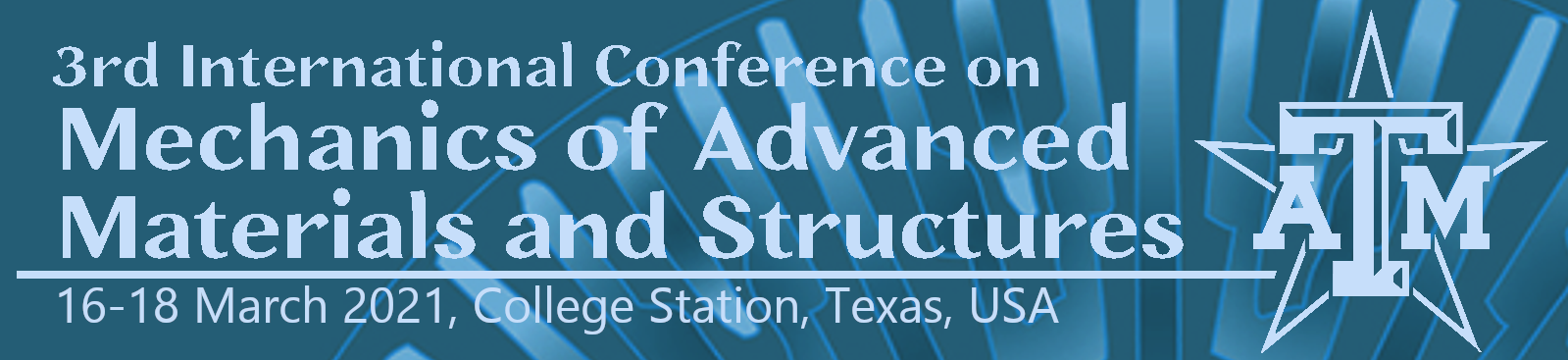 The 3rd International Conference on Mechanics of Advanced Materials and Structures, 16-18 March 2021, College Station, Texas, USA